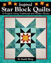Load image into Gallery viewer, Inspired Star Block Quilts: 12 Projects Using Traditional and Modern Blocks