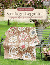 Load image into Gallery viewer, Vintage Legacies: Wrap Up in 14 Ageless Quilts for Reproduction Fabrics