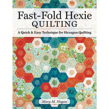 Load image into Gallery viewer, Fast-Fold Hexie Quilting: A Quick & Easy Technique for Hexagon Quilting