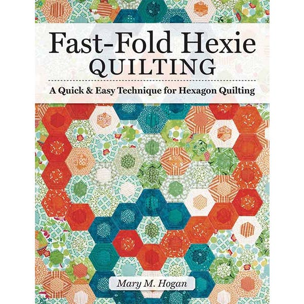 Fast-Fold Hexie Quilting: A Quick & Easy Technique for Hexagon Quilting