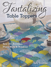 Load image into Gallery viewer, Tantalizing Table Toppers by Judy Gauthier
