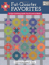 Load image into Gallery viewer, Fat-Quarter Favorites: 13 Eye-Catching Quilts You&#39;ll Love to Make
