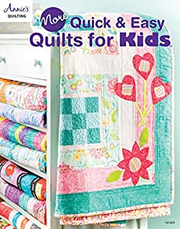 More Quick & Easy Quilts for Kids (Annie's Quilting)