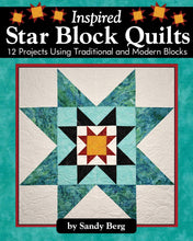 Load image into Gallery viewer, Inspired Star Block Quilts: 12 Projects Using Traditional and Modern Blocks
