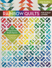 Load image into Gallery viewer, Rainbow Quilts for Scrap Lovers: 12 Projects from Simple Squares - Choosing Fabrics &amp; Organizing Your Stash
