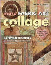 Load image into Gallery viewer, More Fabric Art Collage: 64 New Techniques for Mixed Media, Surface Design &amp; Embellishment
