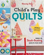 Load image into Gallery viewer, CHILD&#39;S PLAY QUILTS: MAKE 20 STASH-BUSTING QUILTS FOR KIDS
